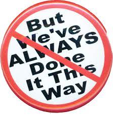 But we've always done it this way -- NOT!